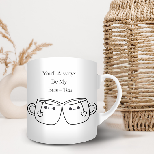 You’ll Always Be My Best-Tea Mug ☕️💖 | Cute Best Friend Tea Mug | 11oz Gift for Her